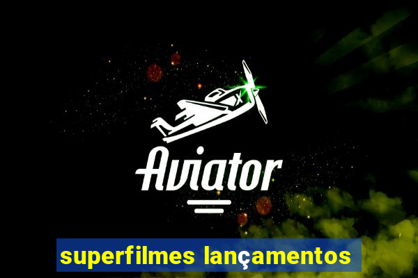 superfilmes lançamentos